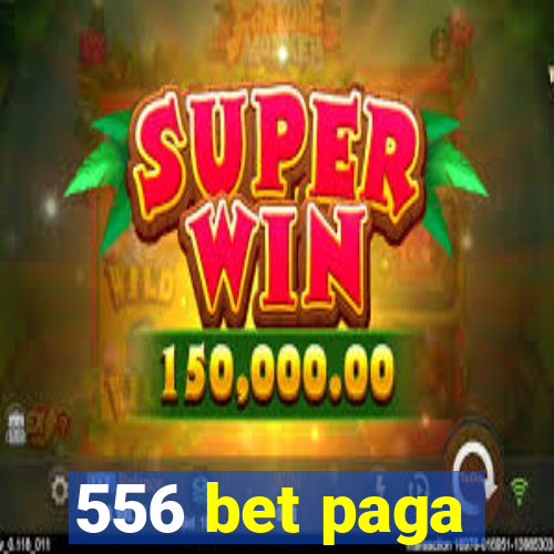 556 bet paga